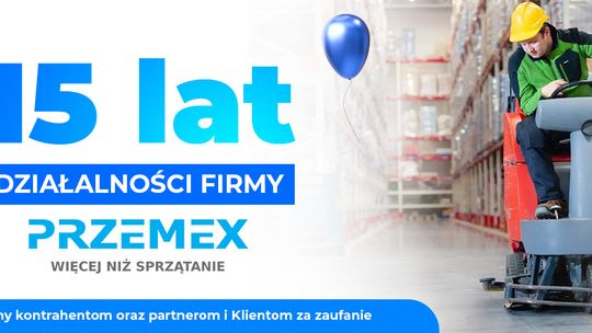 15 lat działalności firmy PRZEMEX – więcej niż sprzątanie