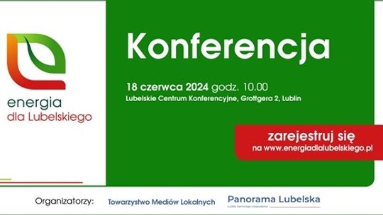 Energia dla Lubelskiego - konferencja już 18 czerwca