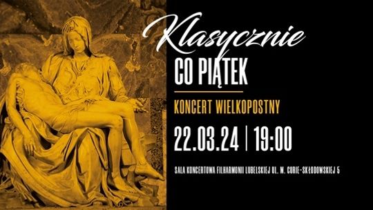 Filharmonia Lubelska zaprasza 22 marca na Koncert Wielkopostny.