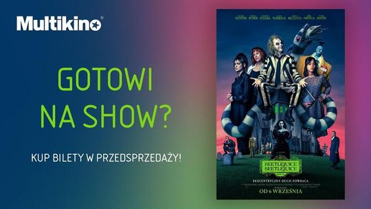 Już dziś kupisz w Multikinie bilety na „Beetlejuice Beetlejuice”!