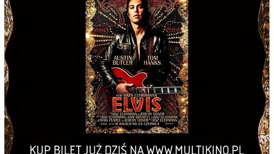 Już dziś kupisz w Multikinie bilety na film „Elvis”!