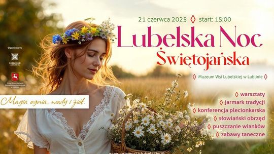 LUBELSKA NOC ŚWIĘTOJAŃSKA Magia tradycji i letniego przesilenia! LUBELSKA NOC ŚWIĘTOJAŃSKA Magia tradycji i letniego przesilenia!