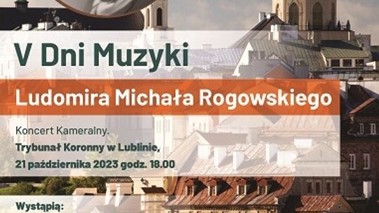 Lublin :V Dni Muzyki Ludomira Michała Rogowskiego