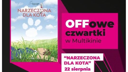 „Narzeczona dla kota” podczas OFFowych czwartków w Multikinie.