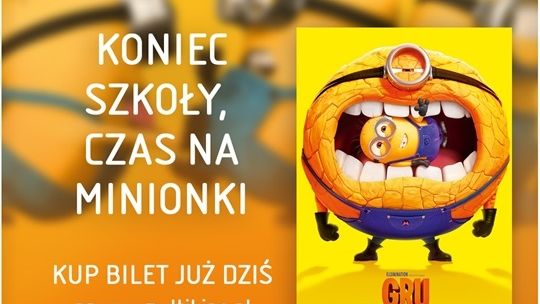 Świętuj zakończenie roku szkolnego w Multikinie razem z Minionkami!