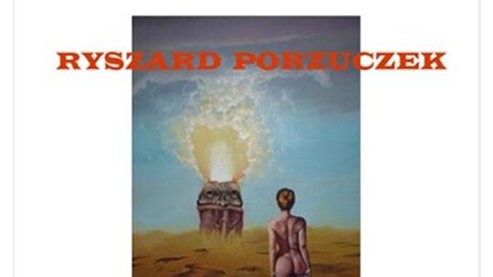 Wystawa malarstwa Ryszarda Porzuczka w Galerii „Przy Bramie” w Lublinie