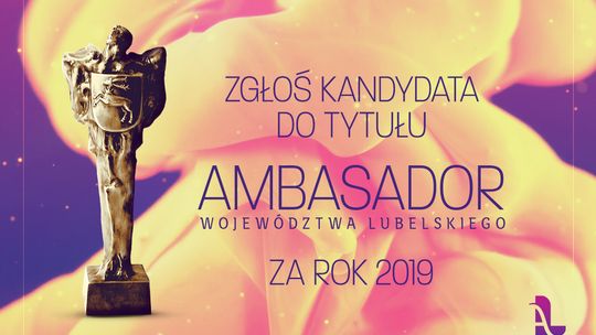 Zgłoś kandydatów na „Ambasadorów Województwa Lubelskiego”!