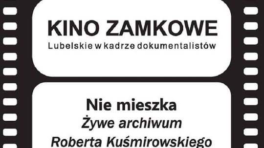 Żywe archiwum Roberta Kuśmirowskiego na Zamku