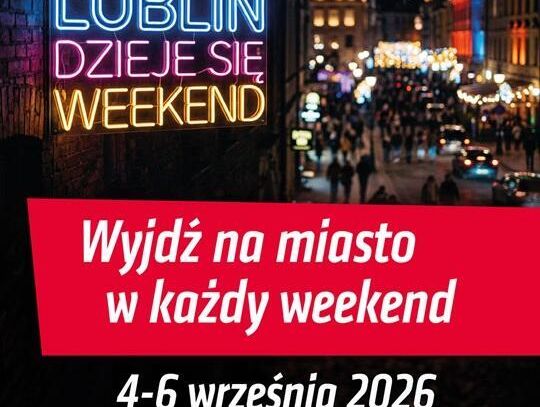 Co robić w Lublinie w weekend 4-6 września? Koncerty, spektakle, sport i Narodowe Czytanie