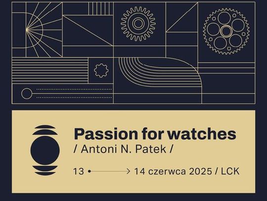 „Passion for Watches – Antoni N. Patek 2025” w Lublinie.  Wydarzenie nie tylko dla miłośników zegarków