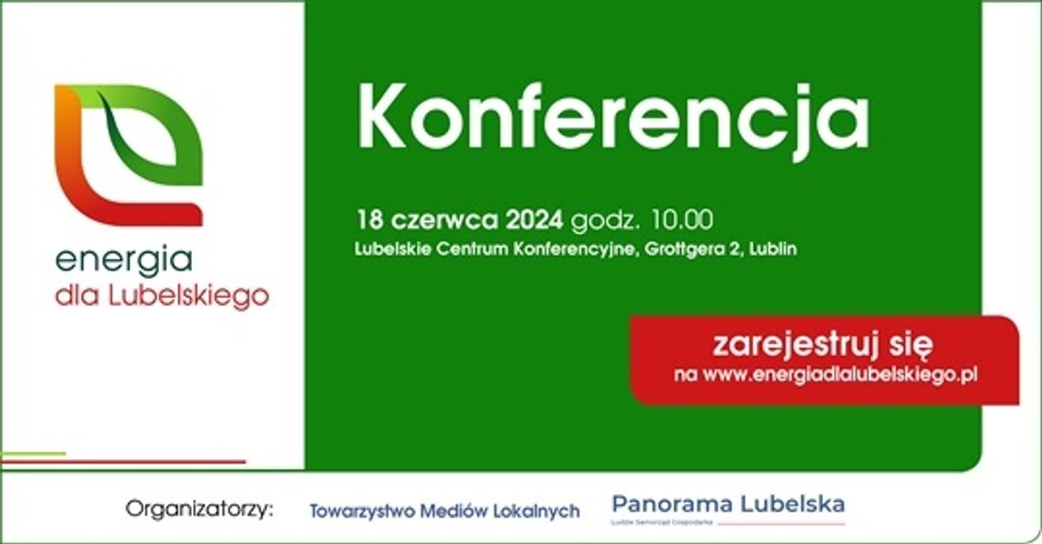 Energia dla Lubelskiego - konferencja już 18 czerwca