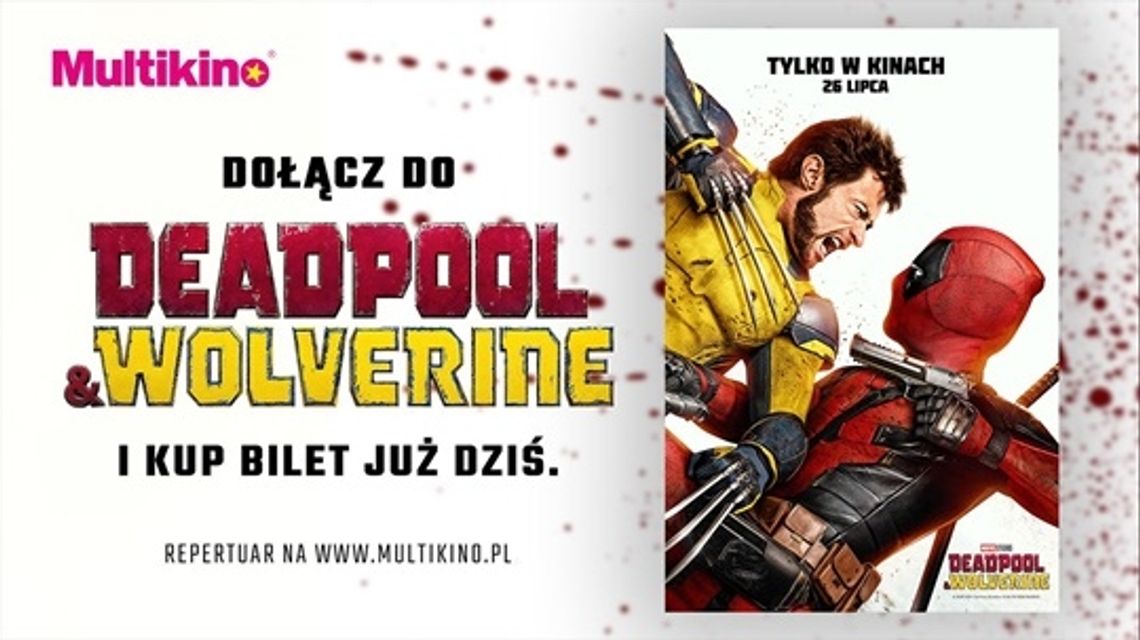 Już dziś kupisz w Multikinie bilety na „Deadpool & Wolverine”!