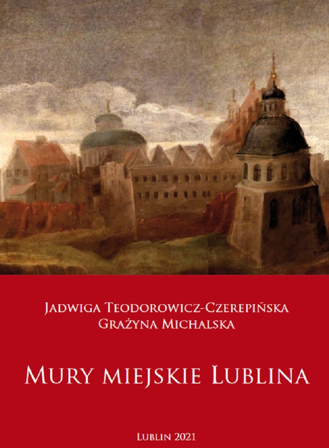 Książka o historii lubelskich bram, wież, baszt i furt