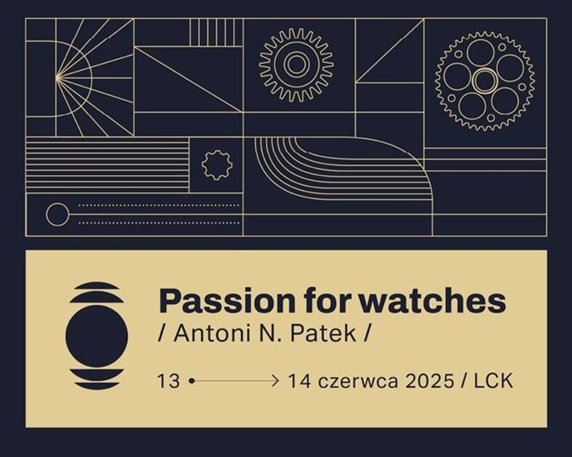 „Passion for Watches – Antoni N. Patek 2025” w Lublinie.  Wydarzenie nie tylko dla miłośników zegarków