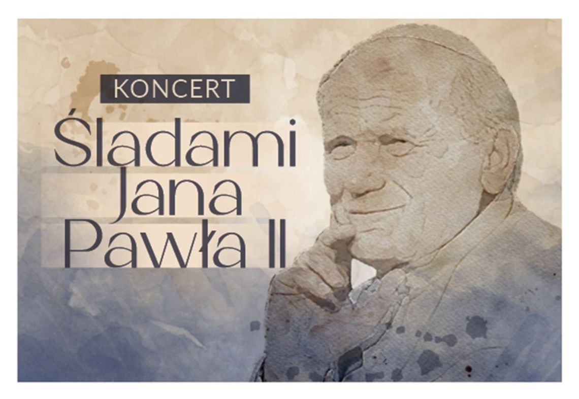 Śladami Papieża: koncert pełen wspomnień w Centrum Spotkania Kultur w Lublinie.